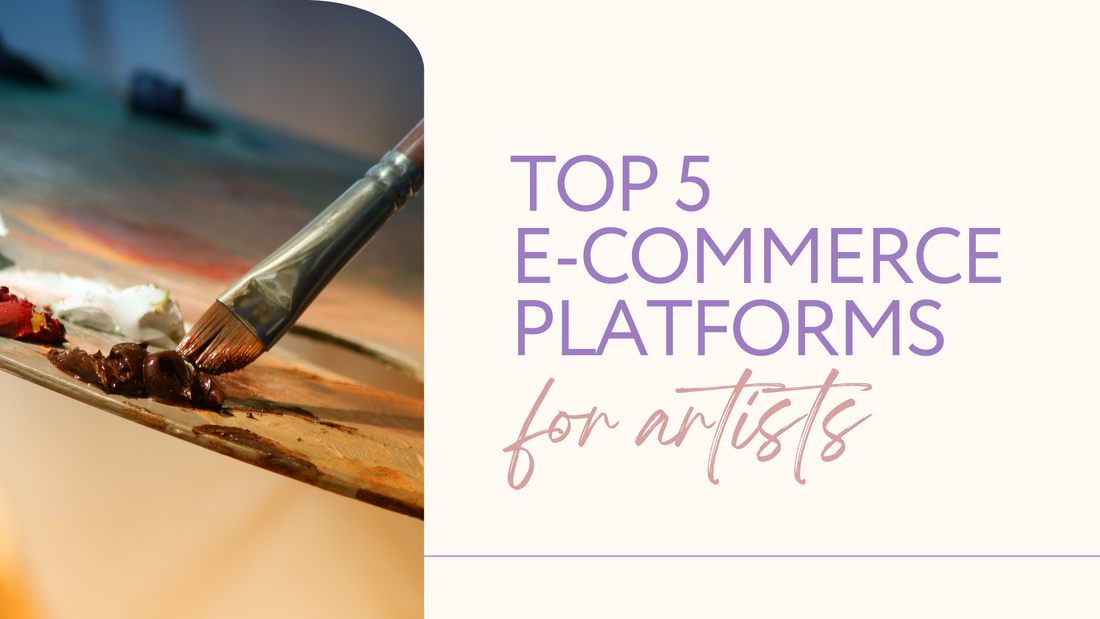 Top 5 E-Commerce Platforms for Artists in 2025